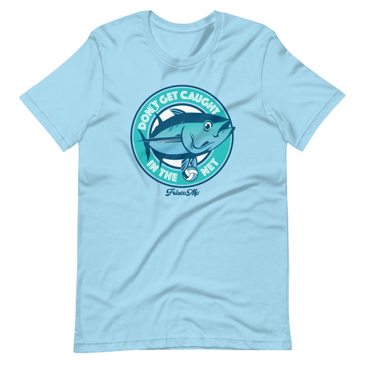 Don't Get Caught in the Net Tee