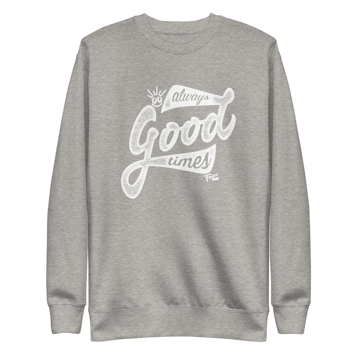 Always Good Times Unisex Premium Sweatshirt